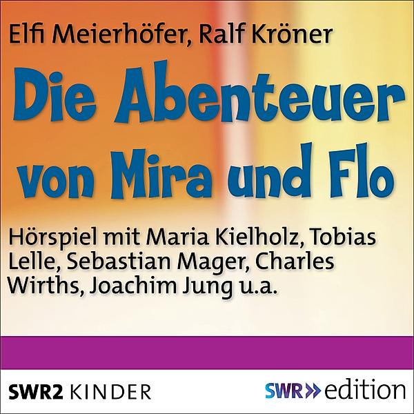 SWR Edition - Die Abenteuer von Mira und Flo, Elfi Meierhöfer
