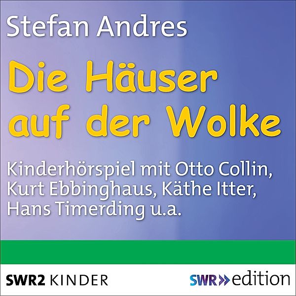 SWR Edition - Die Häuser auf der Wolke, Stefan Andres