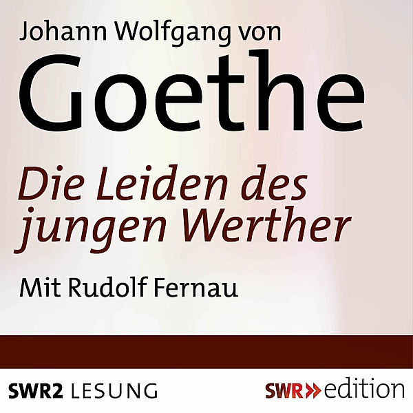 SWR Edition - Die Leiden des jungen Werther, Johann Wolfgang Von Goethe