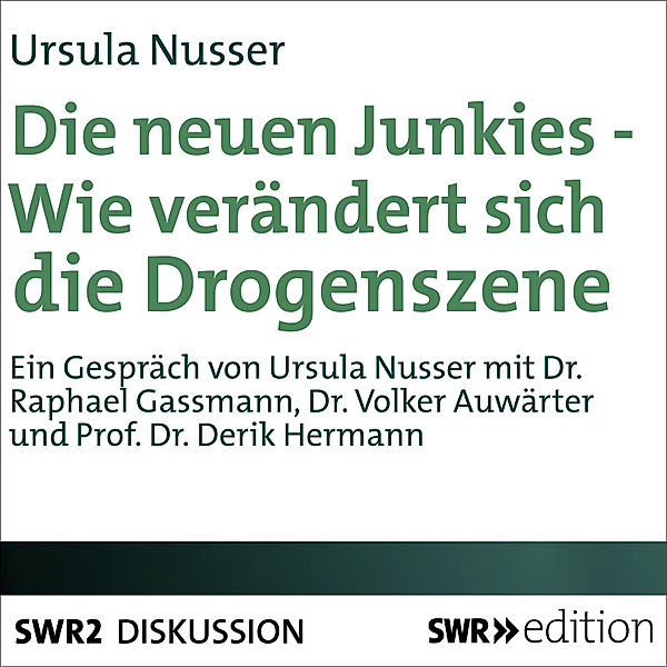 SWR Edition - Die neuen Junkies - Wie verändert sich die Drogenszene?, Ursula Nusser