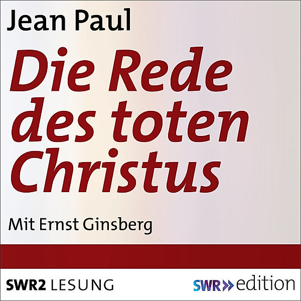 SWR Edition - Die Rede des toten Christus, Jean Paul