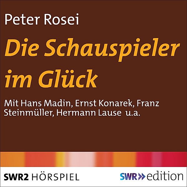 SWR Edition - Die Schauspieler im Glück, Peter Rosei