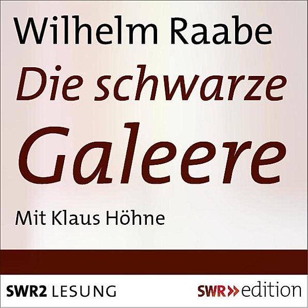 SWR Edition - Die Schwarze Galeere, Wilhelm Raabe