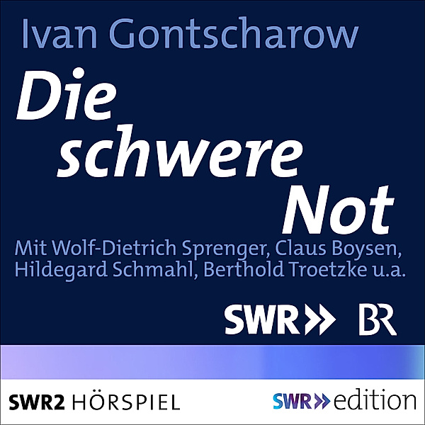 SWR Edition - Die schwere Not, Iwan Gontscharow