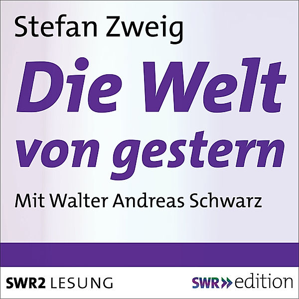 SWR Edition - Die Welt von gestern, Stefan Zweig