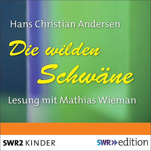 SWR Edition - Die wilden Schwäne, Hans Christian Andersen
