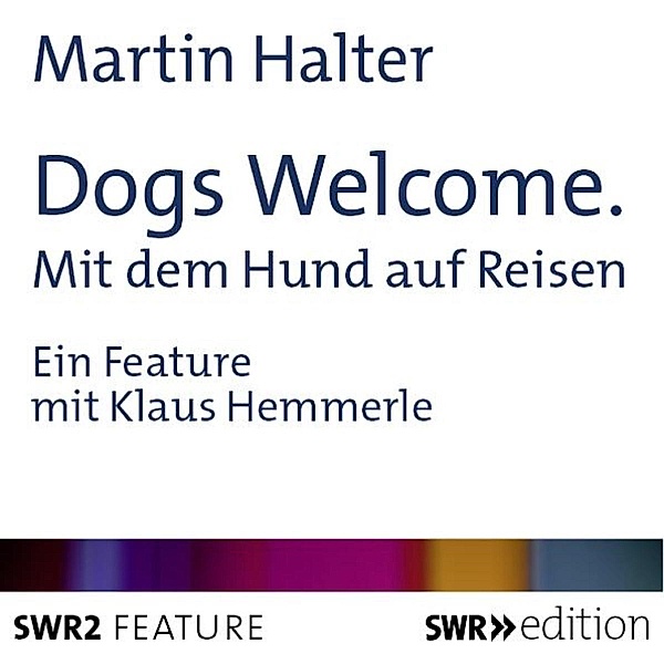 SWR Edition - Dogs Welcome, Martin Halter
