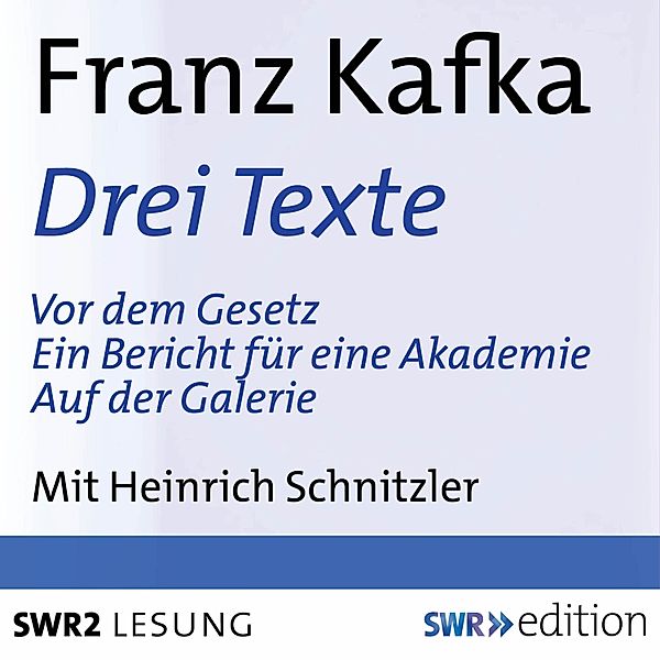 SWR Edition - Drei Texte von Franz Kafka, Franz Kafka