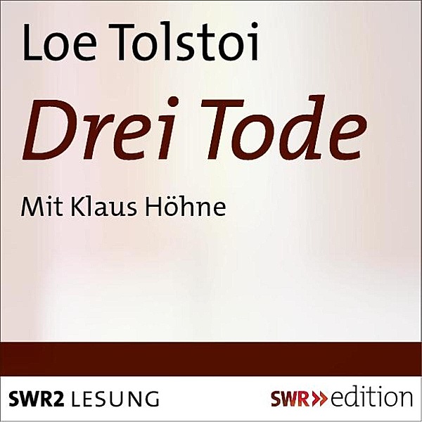 SWR Edition - Drei Tode, Leo Tolstoi