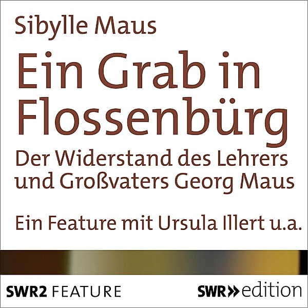 SWR Edition - Ein Grab in Flossenbürg, Sibylle Maus