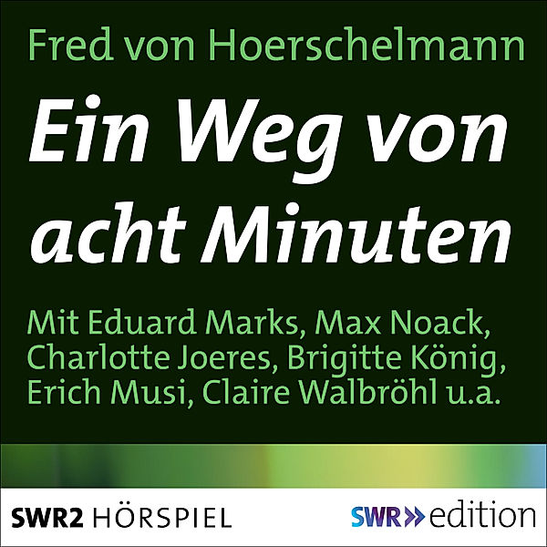 SWR Edition - Ein Weg von acht Minuten, Fred von Hoerschelmann