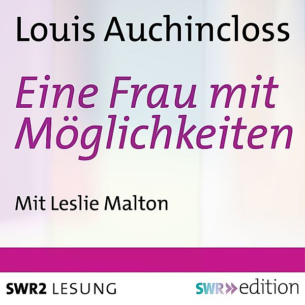 SWR Edition - Eine Frau mit Möglichkeiten, Louis Auchincloss