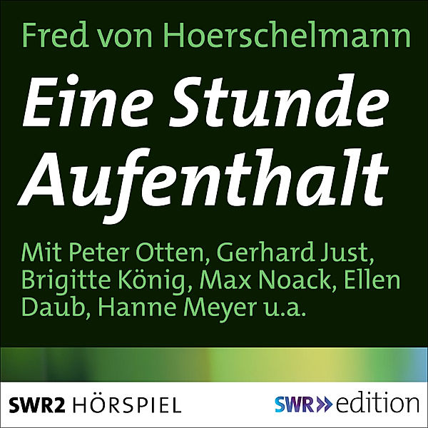 SWR Edition - Eine Stunde Aufenthalt, Fred von Hoerschelmann