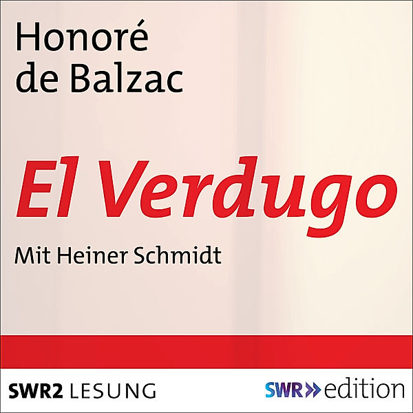 SWR Edition - El Verdugo, Honoré de Balzac