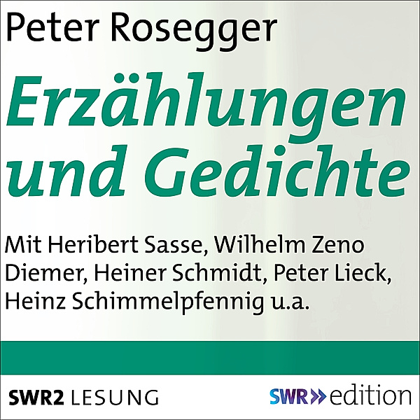 SWR Edition - Erzählungen und Gedichte, Peter Rosegger
