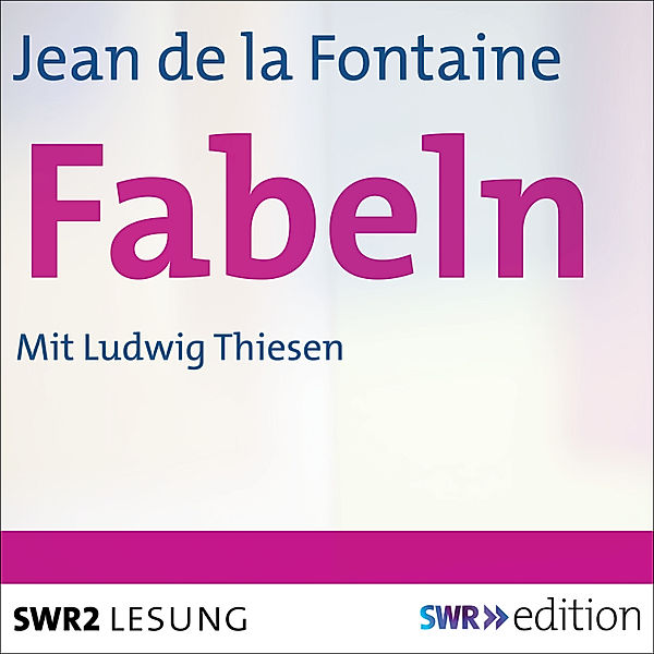 SWR Edition - Fabeln, Jean De La Fontaine