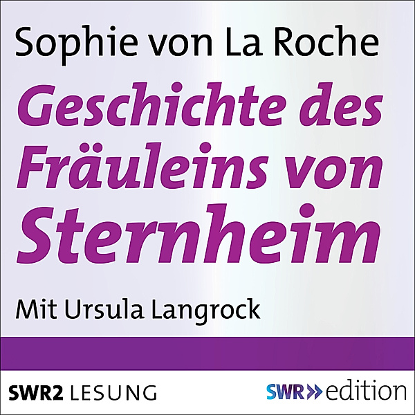 SWR Edition - Geschichte des Fräuleins von Sternheim, Sophie von La Roche