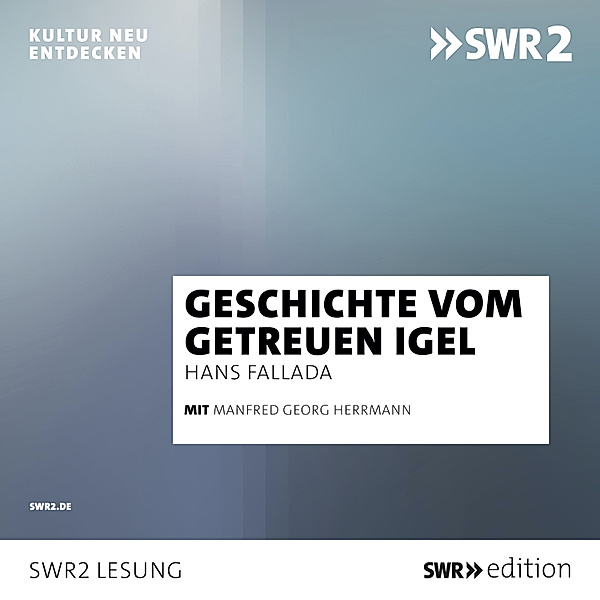 SWR Edition - Geschichte vom getreuen Igel, Hans Fallada