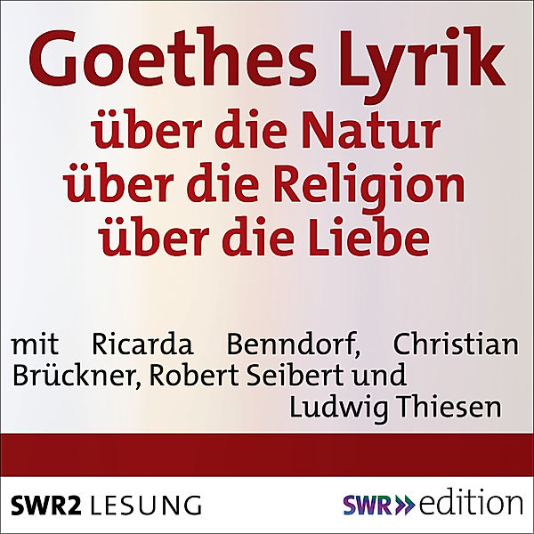 SWR Edition - Goethes Lyrik, Johann Wolfgang von Goethe