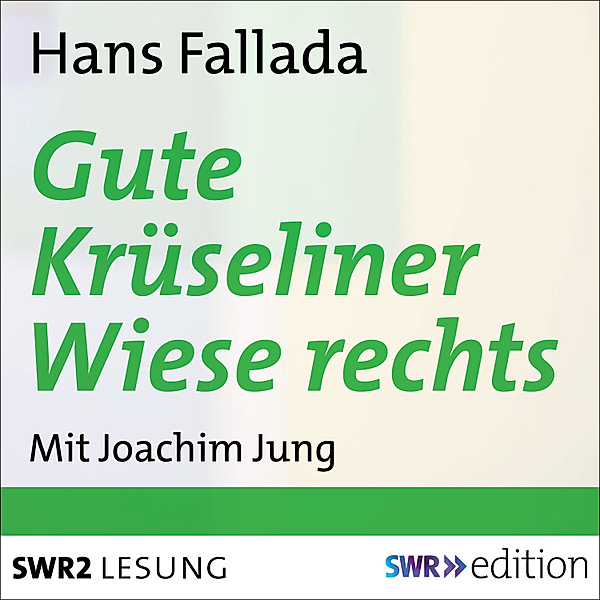 SWR Edition - Gute Krüseliner Wiese rechts, Hans Fallada