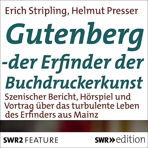 SWR Edition - Gutenberg - Der Erfinder der Buchdruckerkunst, Helmut Presser, Erich Stripling