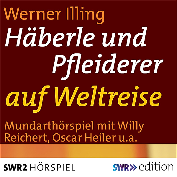 SWR Edition - Häberle und Pfleiderer auf Weltreise, Werner Illng