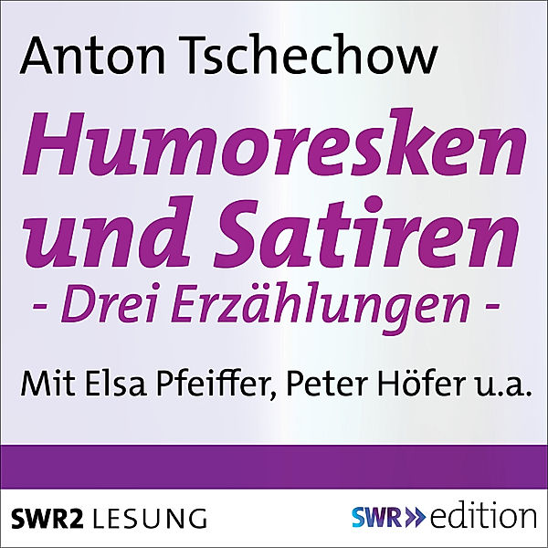 SWR Edition - Humoresken und Satiren, Anton Tschechow