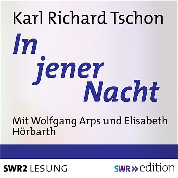 SWR Edition - In jener Nacht, Karl Richard Tschon