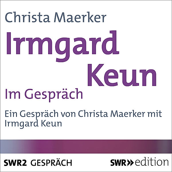 SWR Edition - Irmgard Keun im Gespräch, Christa Maerker