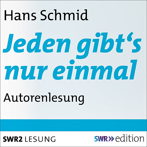SWR Edition - Jeden gibt's nur einmal, Hans Schmid