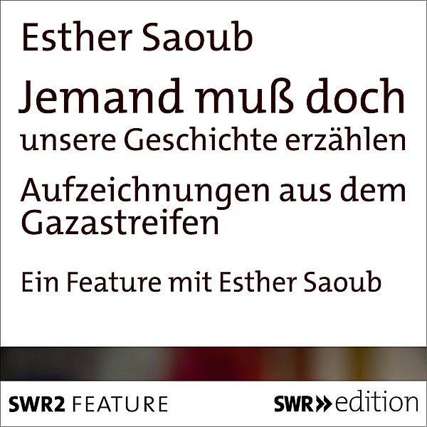 SWR Edition - Jemand muss doch unsere Geschichte erzählen, Esther Saoub