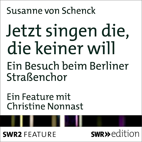 SWR Edition - Jetzt singen die, die keiner will, Susanne von Schenck