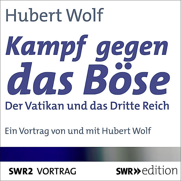 SWR Edition - Kampf gegen das Böse, Hubert Wolf