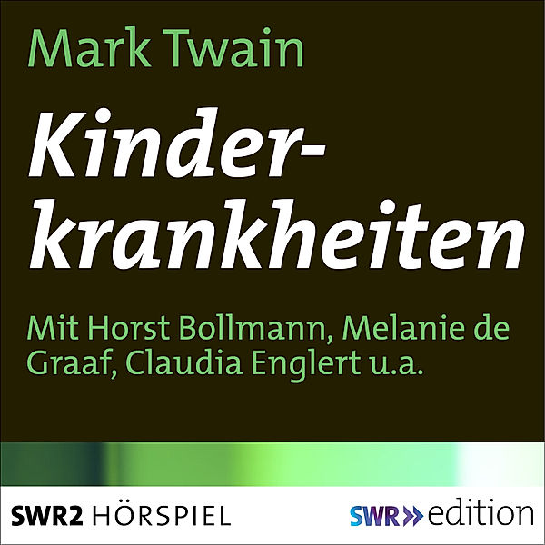 SWR Edition - Kinderkrankheiten, Mark Twain