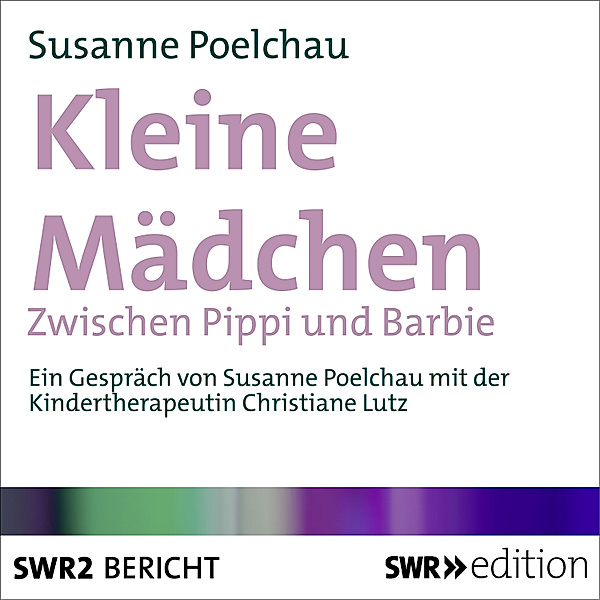 SWR Edition - Kleine Mädchen, Susanne Poelchau