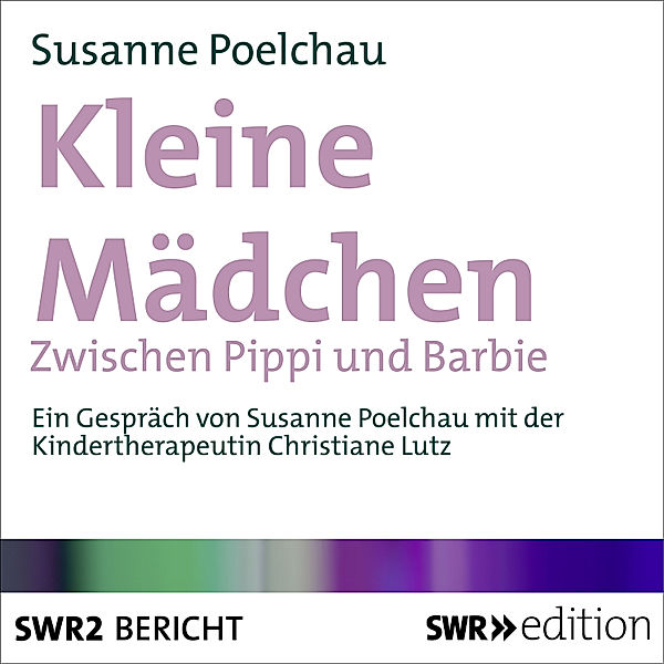 SWR Edition - Kleine Mädchen, Susanne Poelchau