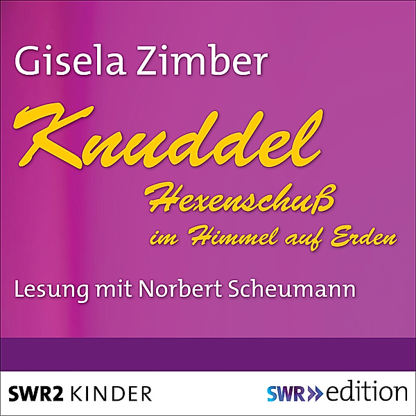 SWR Edition - Knuddel - Hexenschuß im Himmel auf Erden, Gisela Zimber