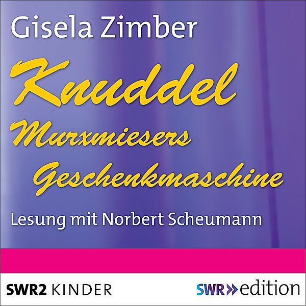 SWR Edition - Knuddel - Murxmiesers Geschenkmaschine, Gisela Zimber