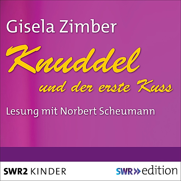 SWR Edition - Knuddel und der erste Kuss, Gisela Zimber