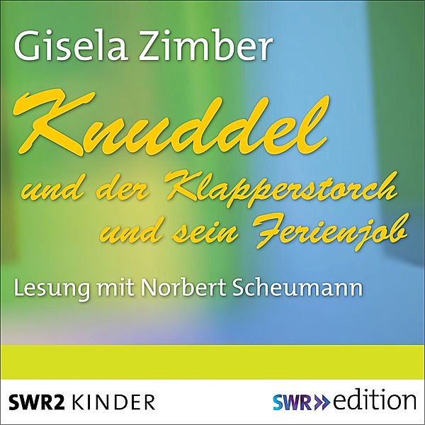 SWR Edition - Knuddel und der Klapperstorch/Knuddel und der Ferienjob, Gisela Zimber