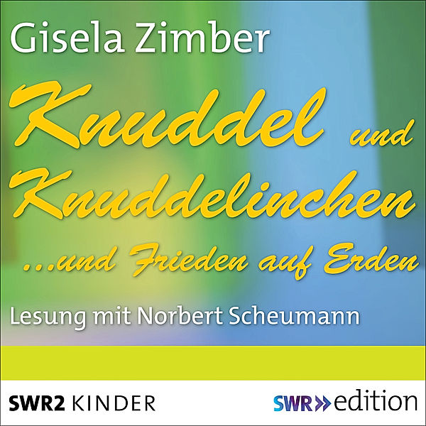 SWR Edition - Knuddel und Knuddelinchen…und Frieden auf Erden, Gisela Zimber