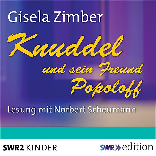 SWR Edition - Knuddel und sein Freund Popoloff, Gisela Zimber