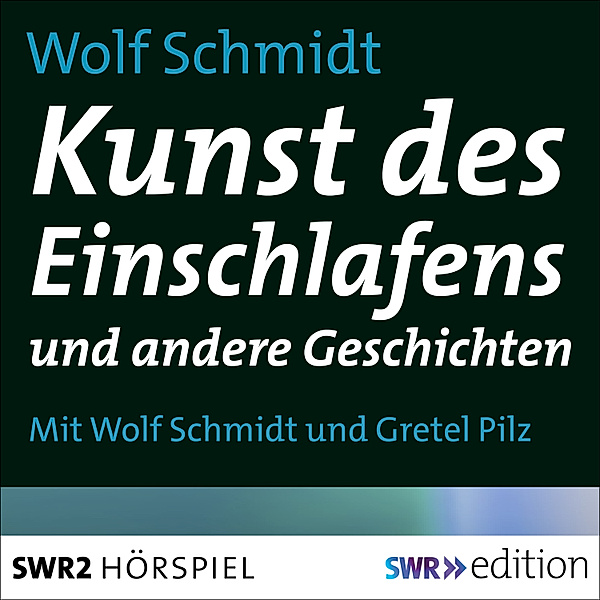 SWR Edition - Kunst des Einschlafens und andere Geschichten, Wolf Schmidt