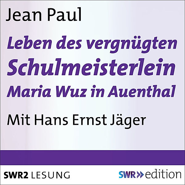 SWR Edition - Leben des vergnügten Schulmeisterlein Maria Wuz in Auenthal, Jean Paul