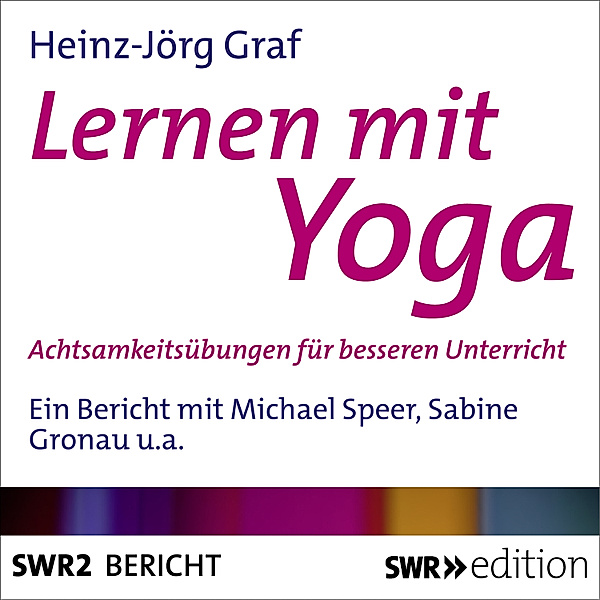 SWR Edition - Lernen mit Yoga, Heinz-Jörg Graf