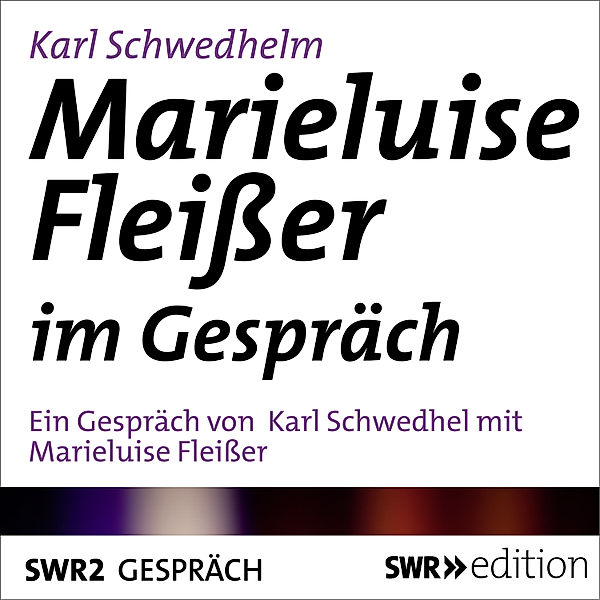 SWR Edition - Marieluise Fleisser im Gespräch, Karl Schwedhelm