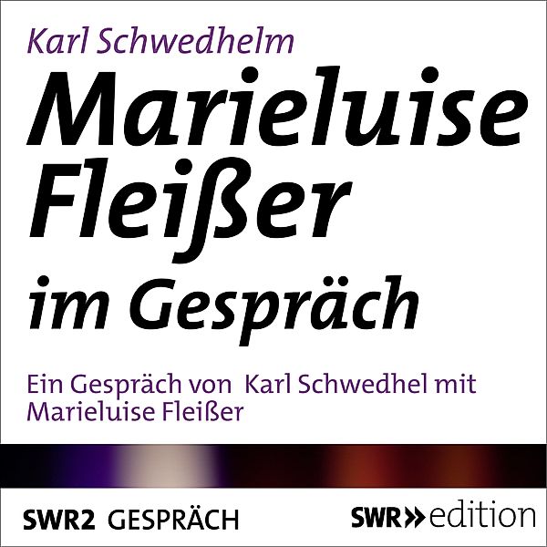 SWR Edition - Marieluise Fleißer im Gespräch, Karl Schwedhelm