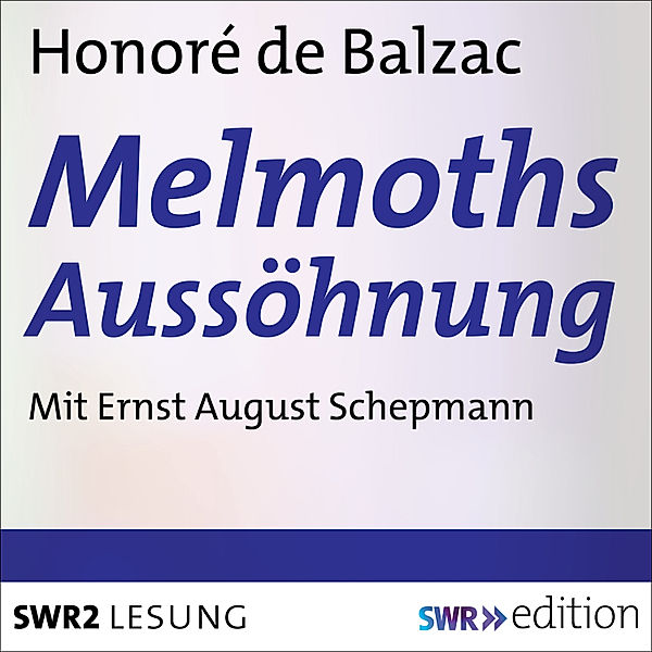 SWR Edition - Melmoths Aussöhnung, Honoré de Balzac