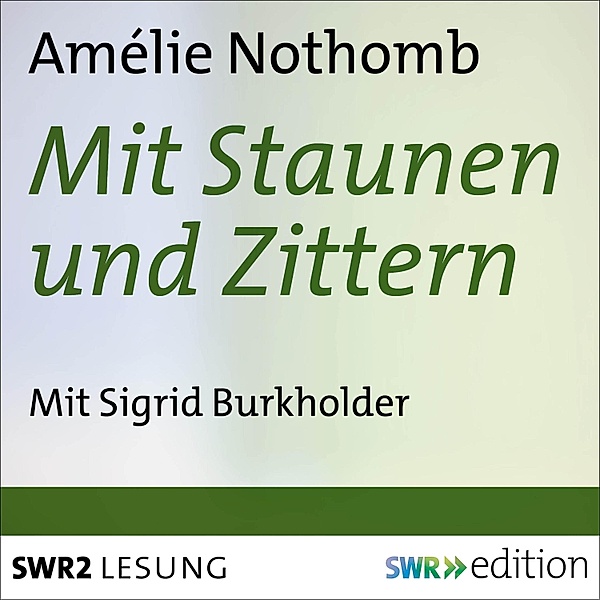 SWR Edition - Mit Staunen und Zittern, Amélie Nothomb