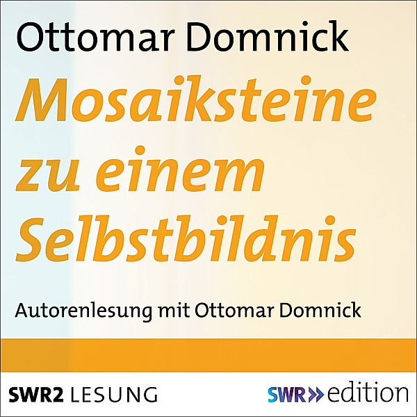 SWR Edition - Mosaiksteine zu einem Selbstbildnis, Ottomar Domnick